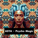 ASYA - Psycho Magic (Mix)