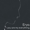 Erya - You are me everything