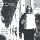 Erya - You are wrong for me