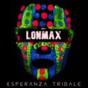 Lonmax - Esperanza Tribale (Extended Mix)