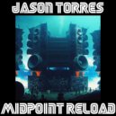Jason Torres - Midpoint Reload ()