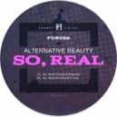 Alternative Reality - So, Real