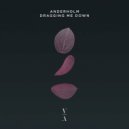 Anderholm - Dragging Me Down