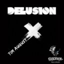 Tim August - Delusion (Original MIx)