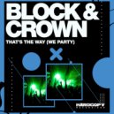 Block & Crown - That's The Way (We Party)