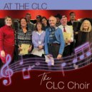 The CLC Choir - At The CLC
