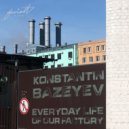 Konstantin Bazeyev - Everyday Life at Our Factory (Original Mix)
