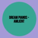 Dream Pianos - amlient (Original)