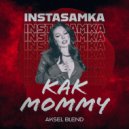 INSTASAMKA - КАК MOMMY