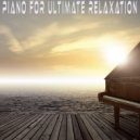 Relaxing Piano Experience - Piano Melody For A Calm Meditation
