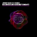 Jeremy Bass & Rubiko - Boom Boom (Give Me Tonight) (feat. Rubiko) ()