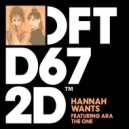 Hannah Wants Ft. ARA - The One