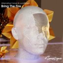 Alternative Future, LucidDawn - Bring the Fire (Original Mix)
