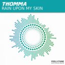Thomma - Rain Upon My Skin (Original Mix)