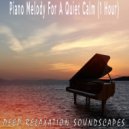 Deep Relaxation Soundscapes - Piano Melody For A Quiet Calm (1 Hour)