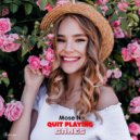 Mose N - Quit playing games