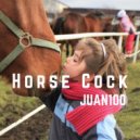 Juan100 - Horse Cock ()