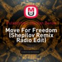 Pulsedriver, Ole Van Dansk - Move For Freedom (Shepilov Remix Radio Edit)