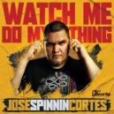 Jose Spinnin Cortes - Watch Me Do My Thing (Radio Edit)