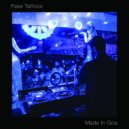 Fake Tattoos - Made In Goa (Original Mix)