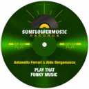Antonello Ferrari & Aldo Bergamasco - Play That Funky Music (A. Ferrari & A. Bergamasco Club Mix)