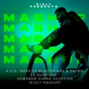 A.V.G, Tatar vs Blasterjaxx & Zafrir vs Quintino - Ножевой Zurna Devotion (Eidly Mashup)