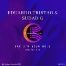 Eduardo Tristao & Sudad G - Say I\'m Your Number One (Soulful Mix)