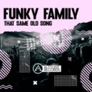 Funky Family (US) - That Same Old Song