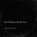Rianu Keevs - Your Destiny's Be For You