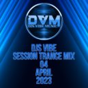 Djs Vibe - Session Trance Mix 04 (April 2023)