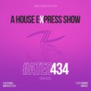 Alterace - A House Express Show #434 ()
