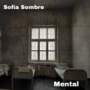 Sofia Sombre - Mental
