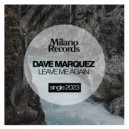 Dave Marquez - Leave Me Again