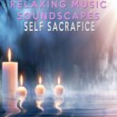 Relaxing Music Soundscapes - Self Sacrifice