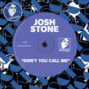 Josh Stone - Don't You Call Me
