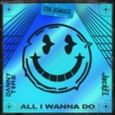 JackEL & Danny Time - All I Wanna Do