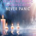 Relaxing Music Soundscapes - Never Panic