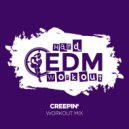 Hard EDM Workout - Creepin'