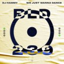 DJ Hammy - We Just Wanna Dance