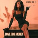 Andy Mate - Love For Money