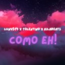 Luny514 & Tolentino & Rilabeats - Como eh! (feat. Rilabeats)