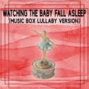 Music Box Lullaby Experience - Watching The Baby Fall Asleep (Music Box Lullaby Version)