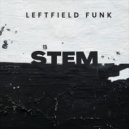 Leftfield Funk - Stem