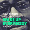 DJM & Timbhai Ft. Isaac Roosevelt - Wake Up Everybody (Original Mix)