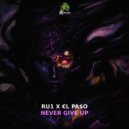 RU1, €l Pa$o - Never Give Up (Original Mix)