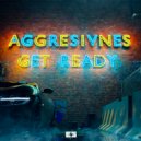 Aggresivnes - Get Ready