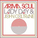 Arima Soul, Makala, Lidia Insausti - Lady Day & John Coltrane (Original Mix)