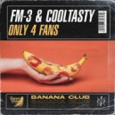 FM-3 & CoolTasty - Only 4 Fans