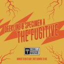 Deekline, Specimen A - The Fugitive