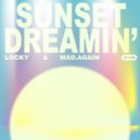 Locky, Mad.Again - Sunset Dreamin\' (Original Mix)